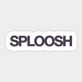 SPLOOSH Sticker